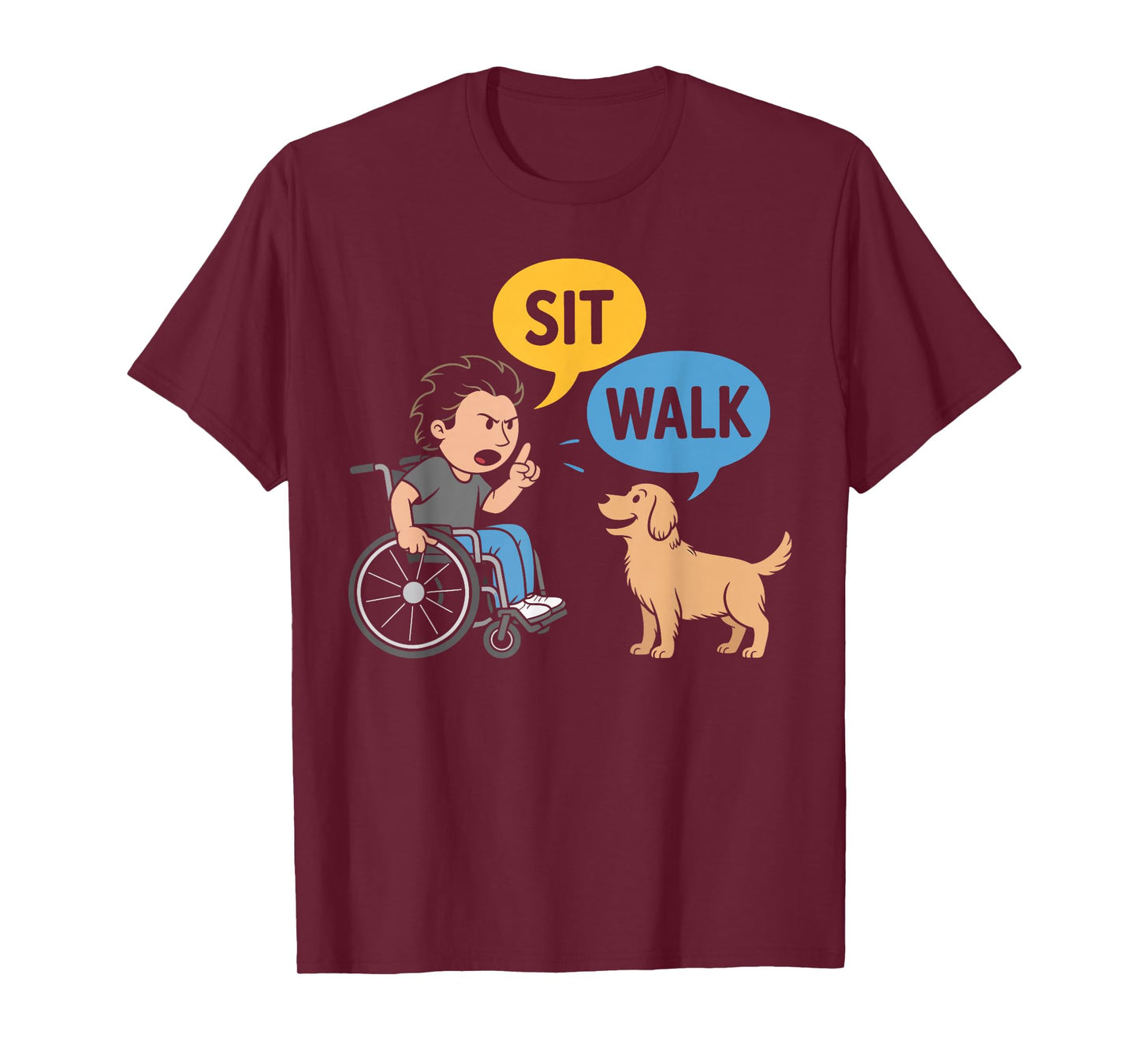 Funny Sit Walk Dog Command Wheelchair Humor Gifts Men Women T-Shirt