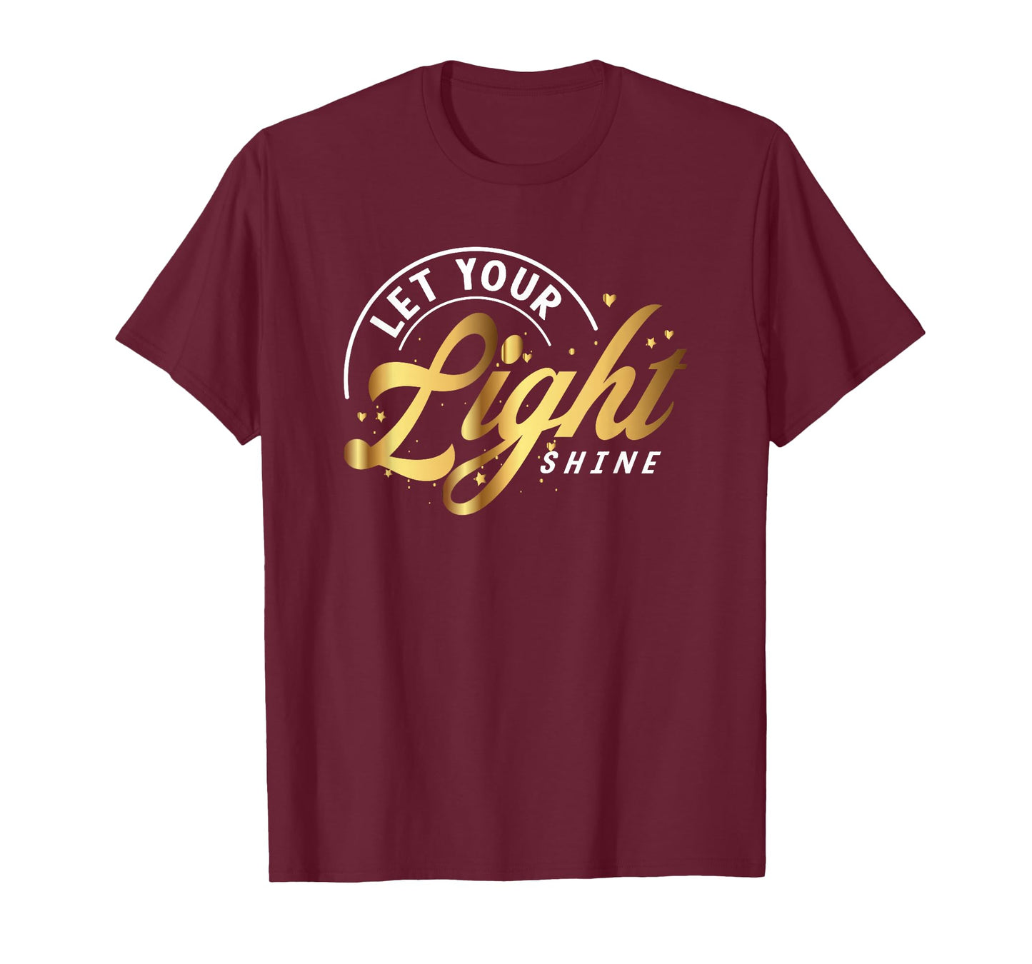 Motivational Inspirational Empowerment Let Your Light Shine T-Shirt