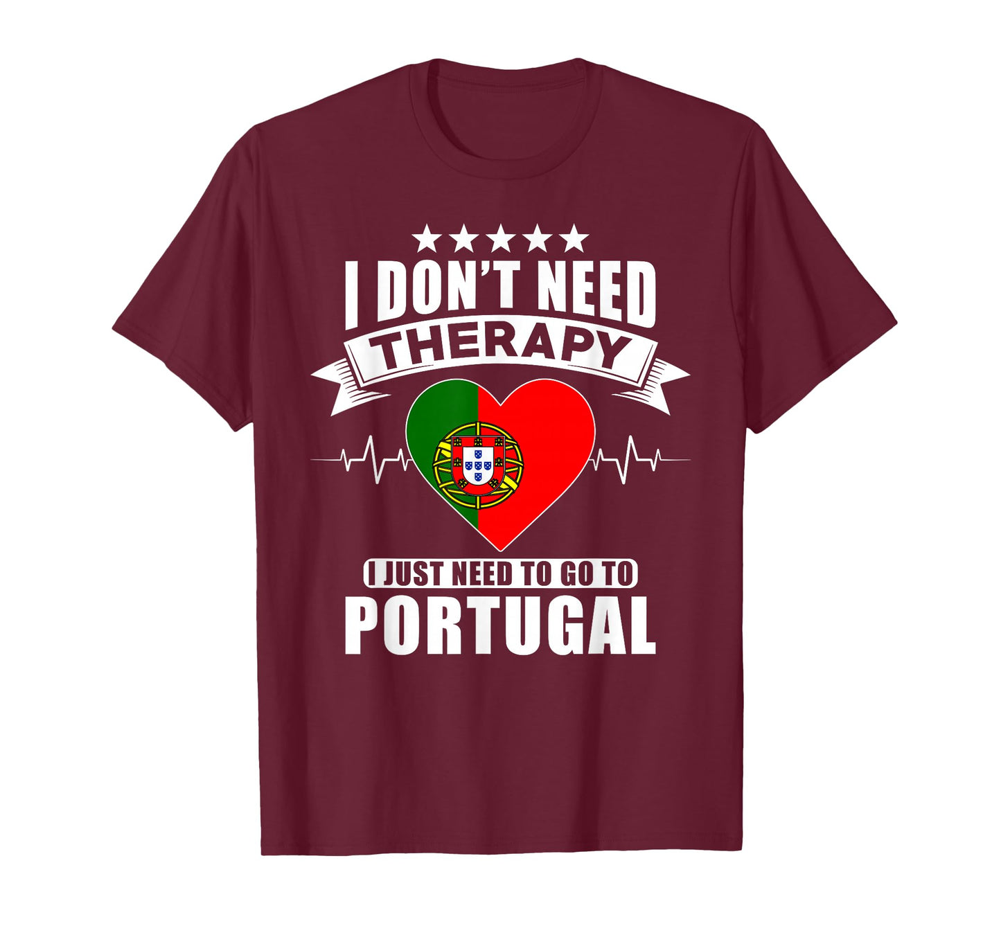 I don´t need Therapy I just need to go to Portugal T-Shirt
