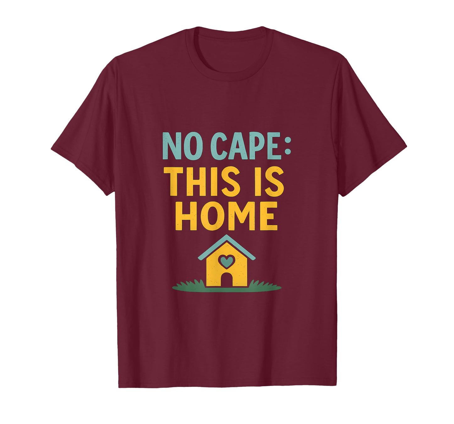 No Cape This is Home House Hero Graphic T-Shirt