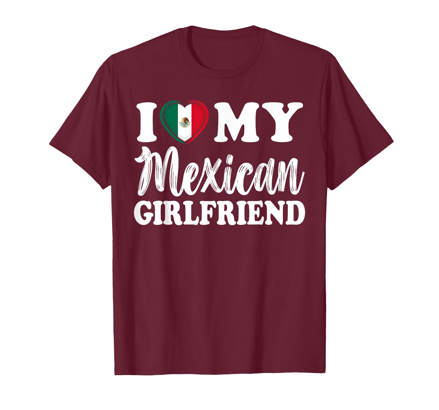 I Love My Mexican Girlfriend Fun Matching Couple Girlfriend T-Shirt