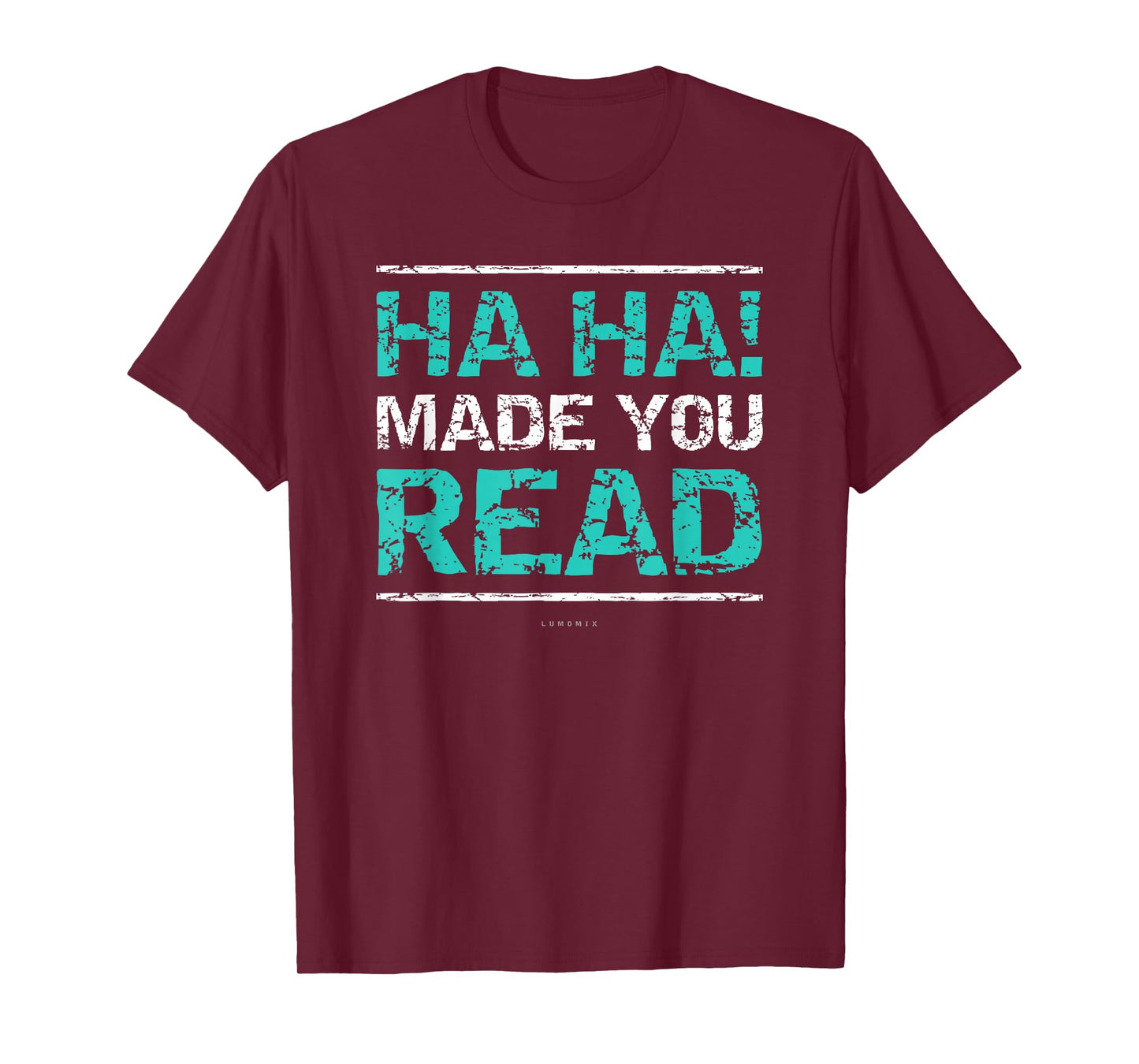 Funny Teacher T Shirts - Ha Ha! Made You Read Gift Shirt T-Shirt
