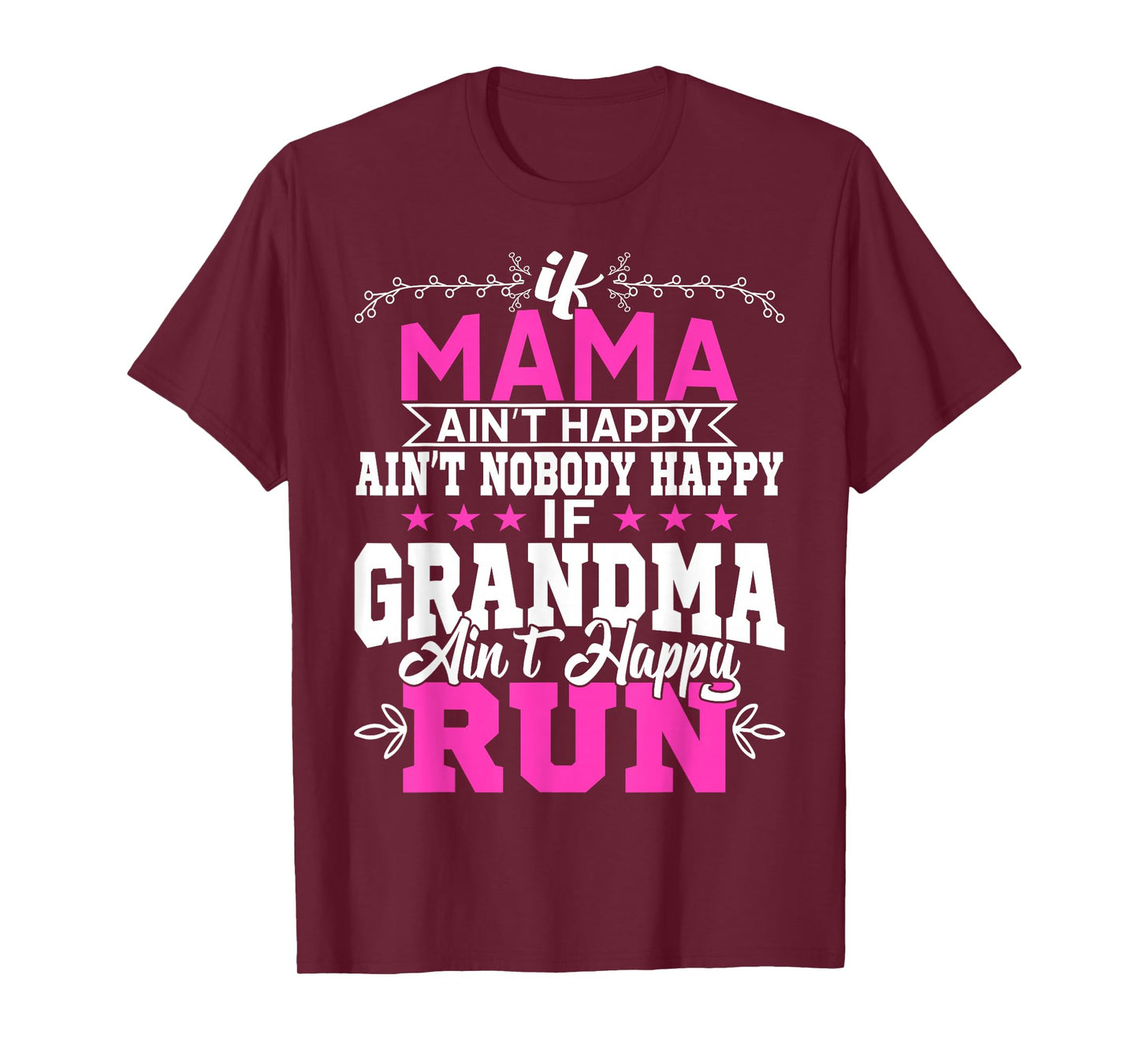 If Mama Ain't Happy Ain't Nobody Happy Grandma Run Funny T-Shirt