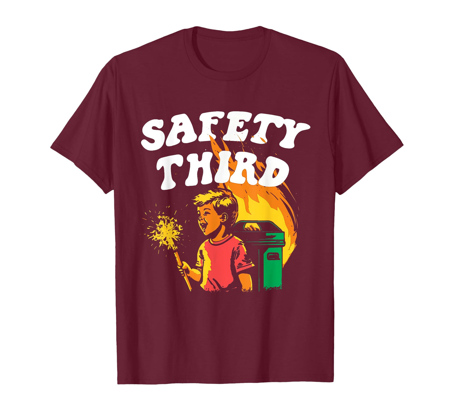 Safety Third Fumpster Fire Funny 4th of July T-Shirt