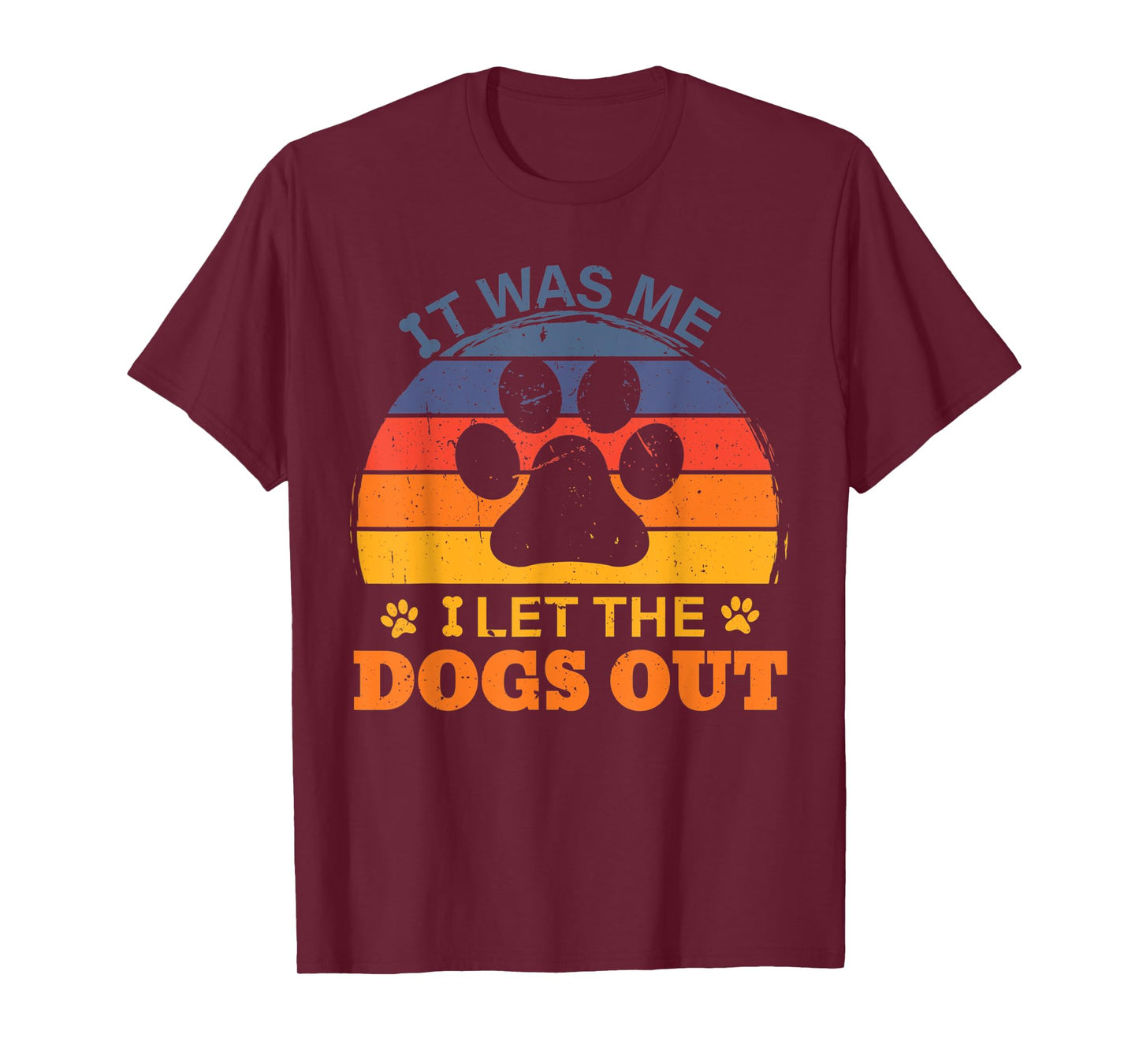it was me I let the dogs out men women kids funny dog T-Shirt