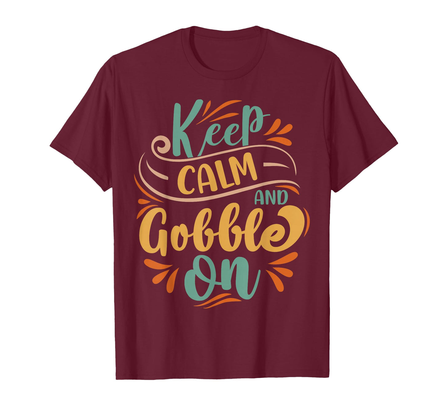 Keep Calm And Gobble On T-Shirt