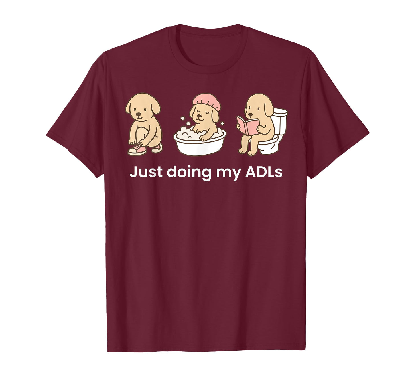 Just Doing My ADLs Dog OT Occupational Therapist Funny T-Shirt