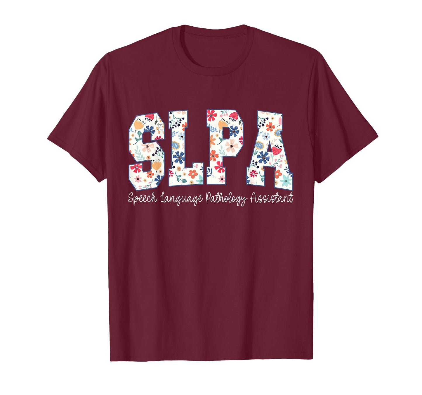 Floral Speech Language Pathology Assistant SLPA Appreciation T-Shirt