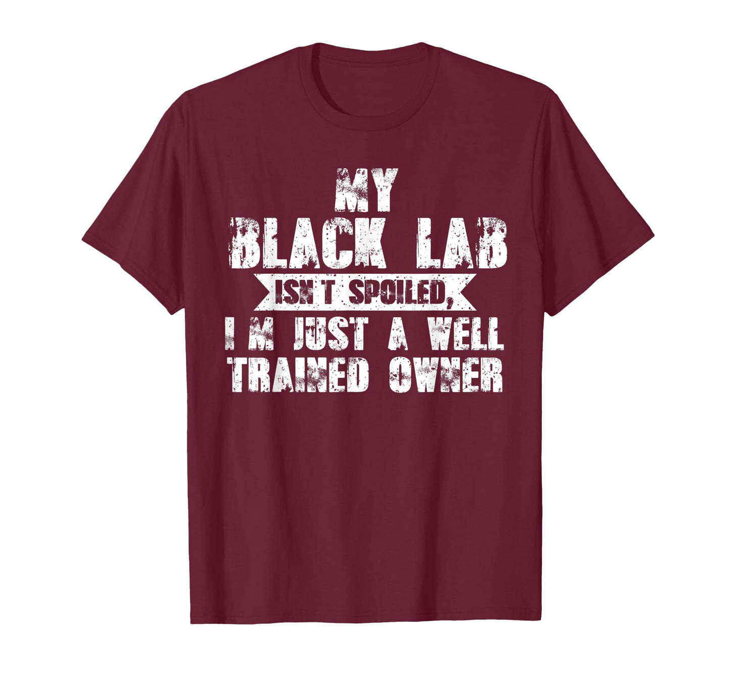 My black lab isn't trained owner dog T-Shirt for Men Women Kids