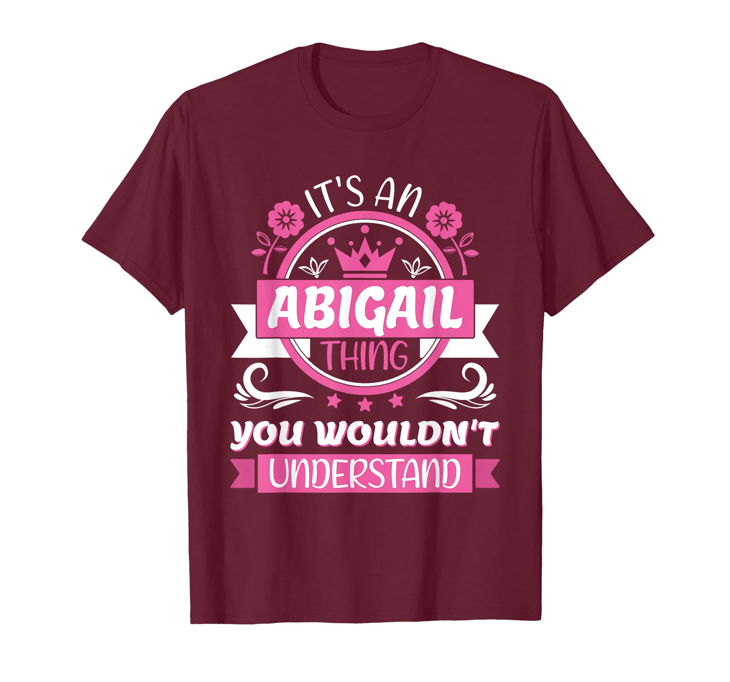 Abigail Name | It's an Abigail Thing You Wouldn't Understand T-Shirt