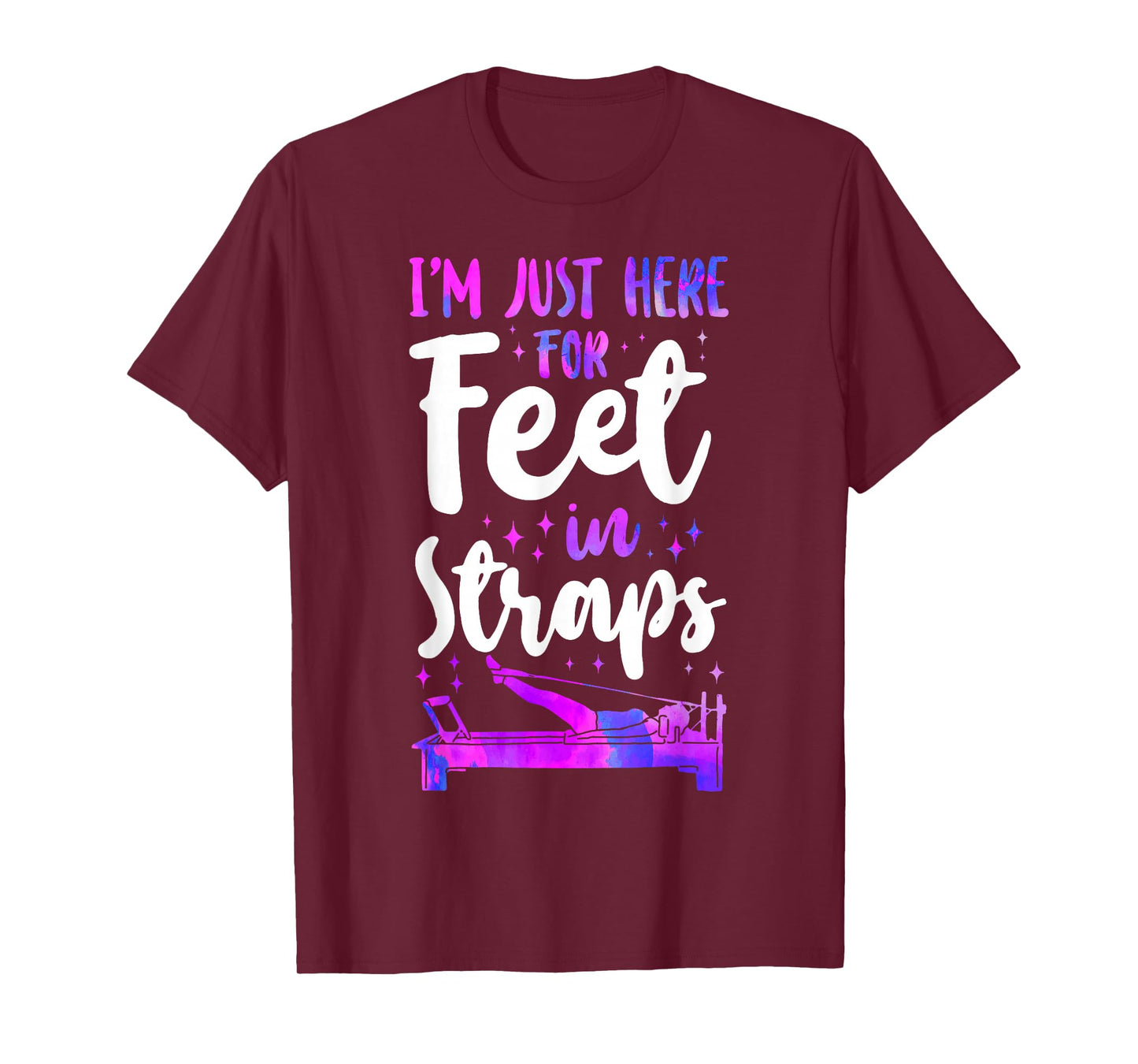 Pilates Instructor Teacher I'm Just Here For Feet In Straps T-Shirt