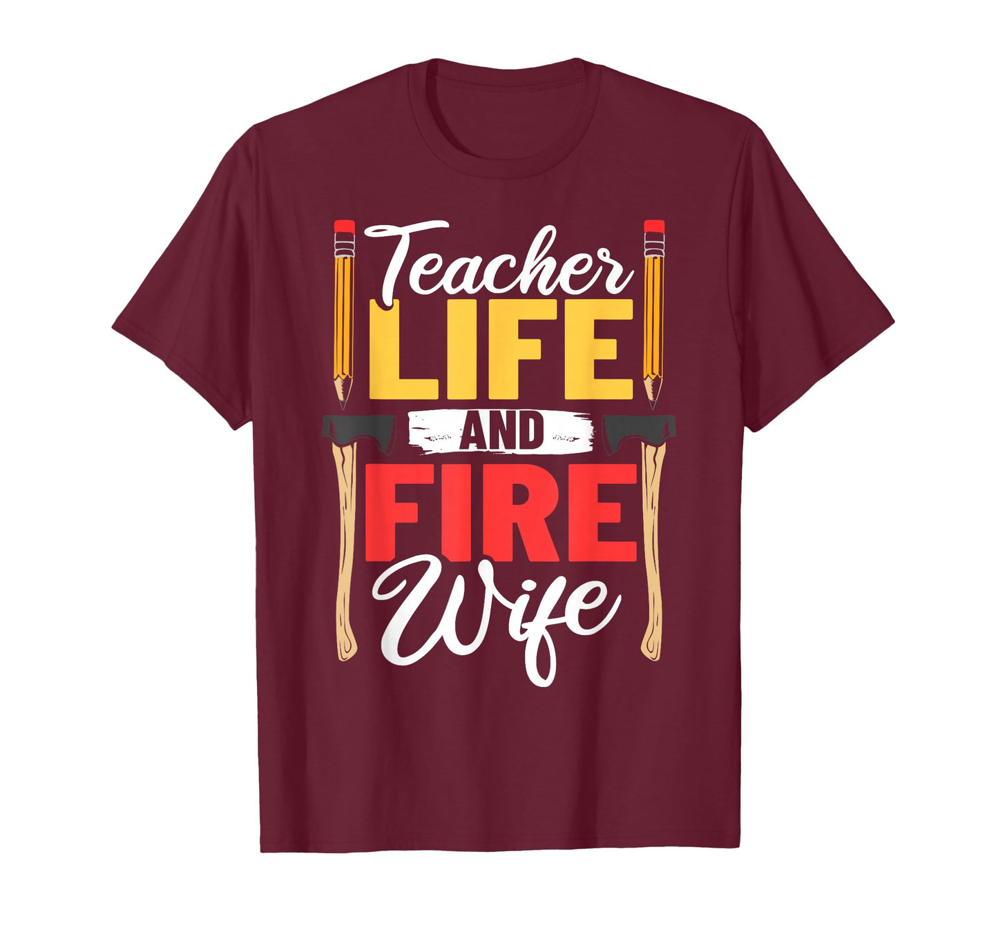 Firefighter Design Firefighter Wife Teacher Life Fire Wife T-Shirt