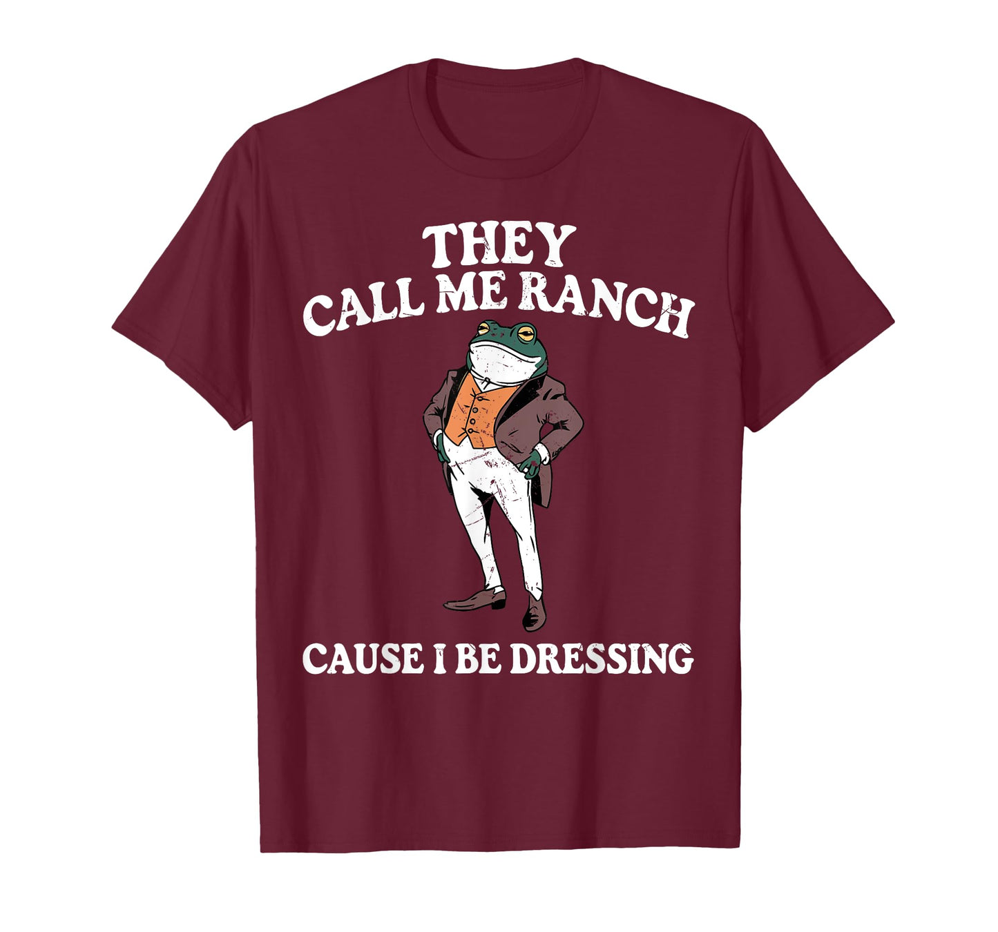 They Call Me Ranch Cause I Be Dressing Funny Frog Meme T-Shirt