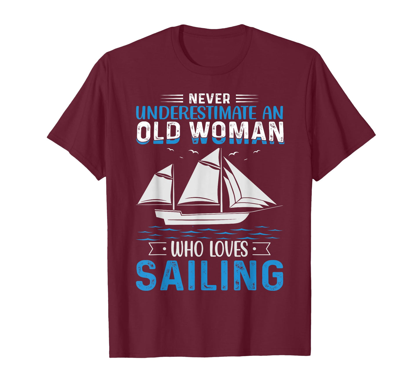 Never Underestimate An Old Woman Who Loves Sailing T-Shirt