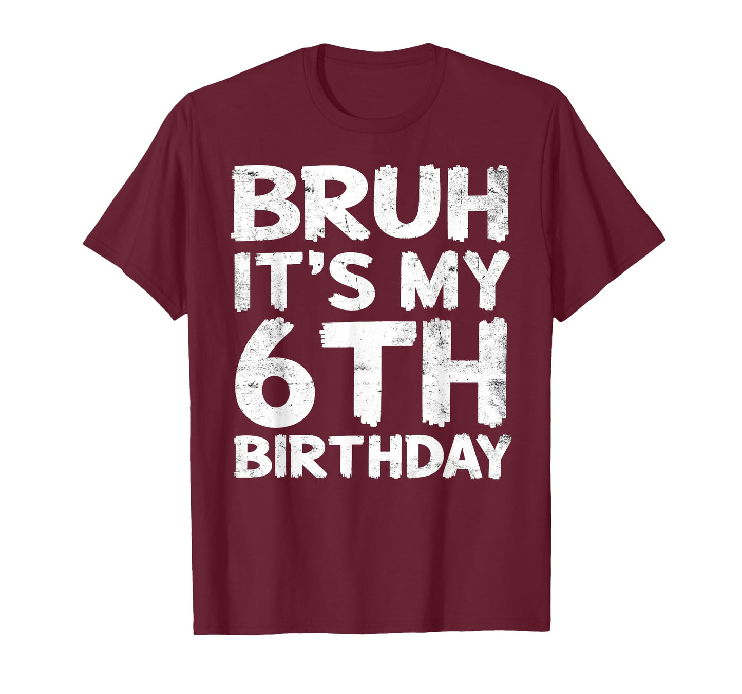 Bruh It's My 6th Birthday 6 Year Old Birthday Gift T-Shirt