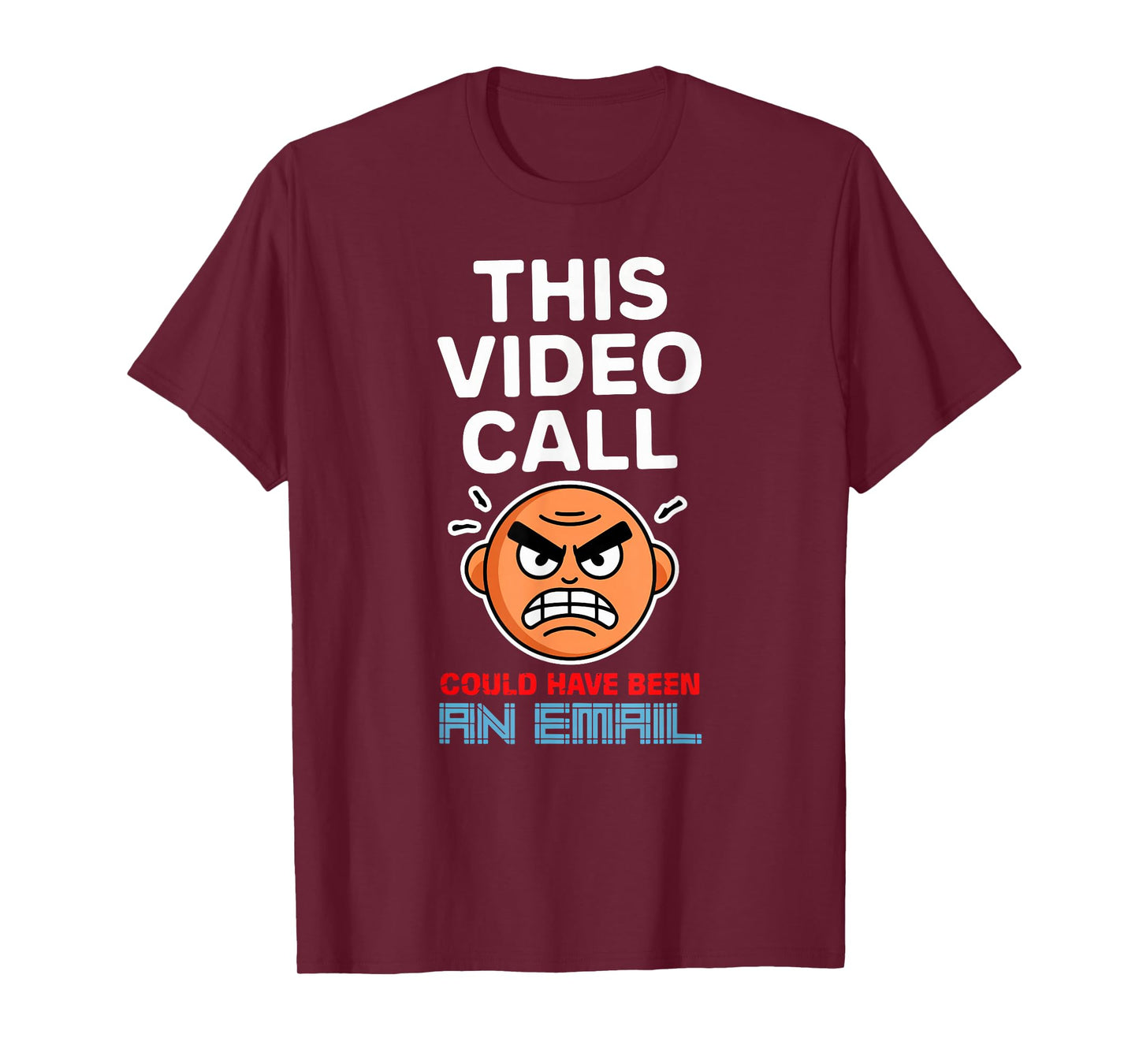 This Video Call Could Have Been an Email Cool Telecommuter T-Shirt