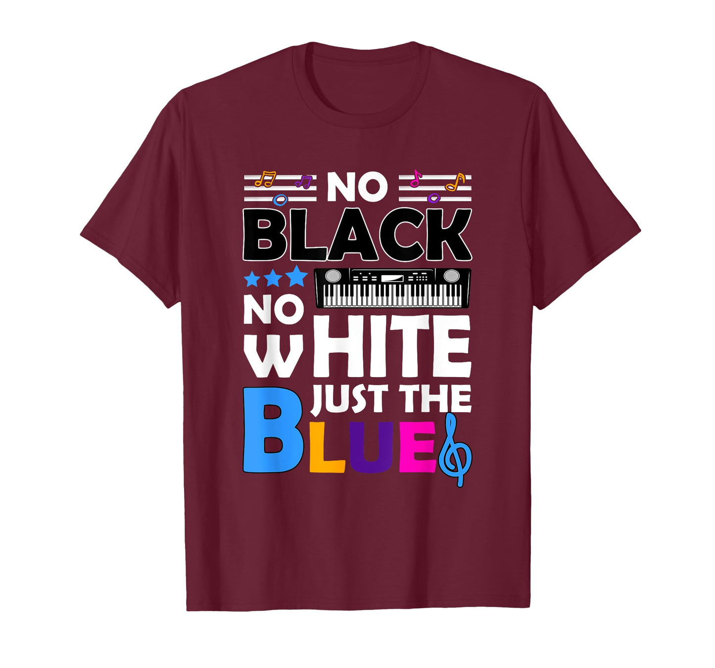 Blues Music - No Black No White Just The Blue T-Shirt