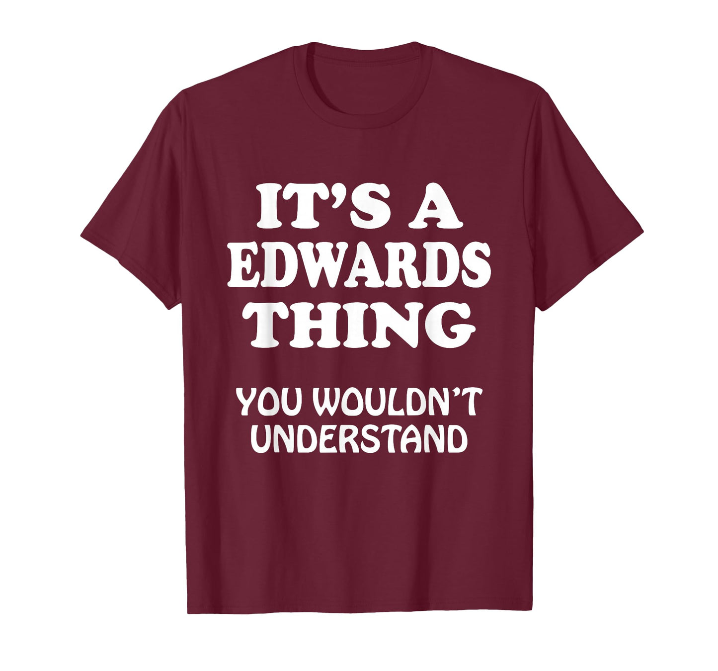 Its A EDWARDS Thing You Wouldnt Understand Family Reunion T-Shirt