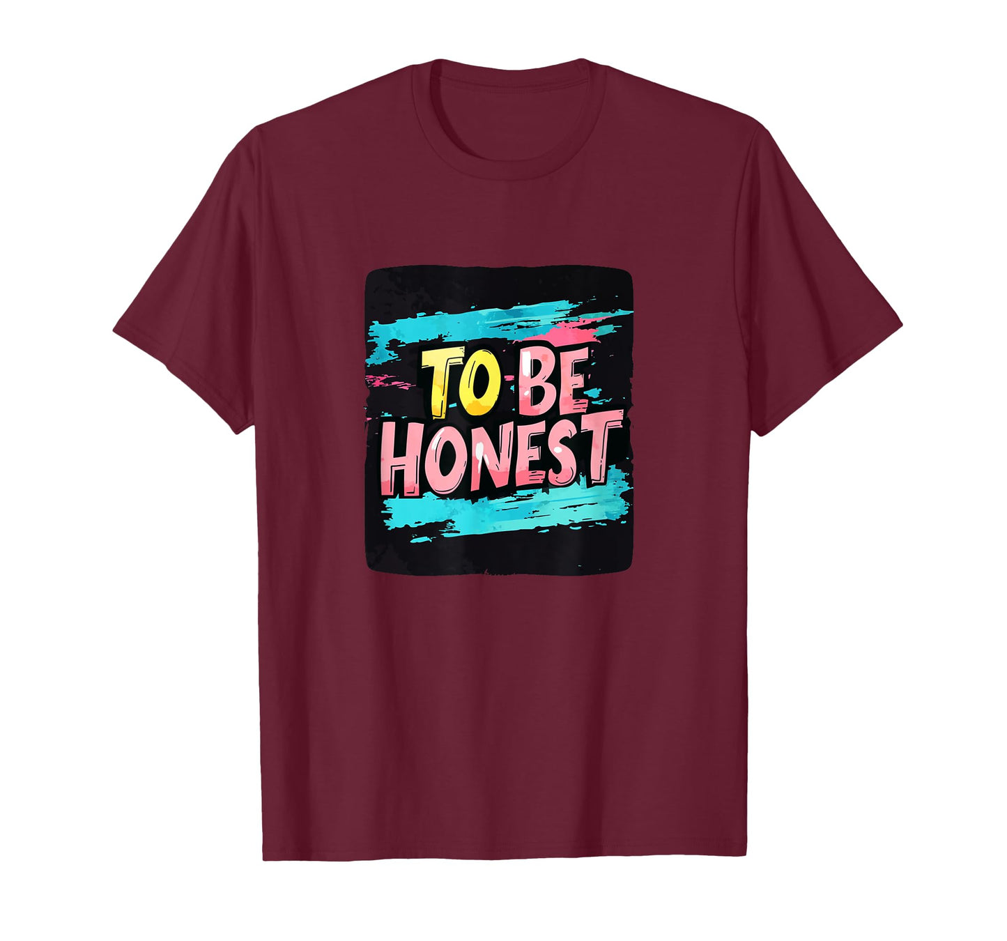 Cool To be Honest Statement for Motto Lovers T-Shirt