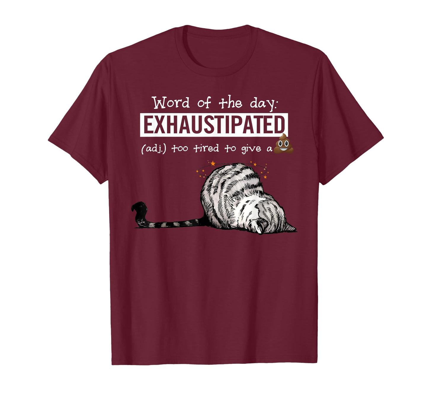 Cat Word Of The Day Exhaustipated Too Tired To Give A Shit Men Women T-Shirt