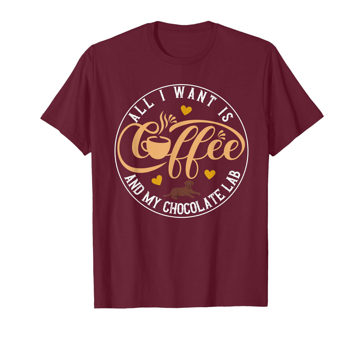 All I Want Is Coffee And My Chocolate Lab Funny Dog Lover T-Shirt