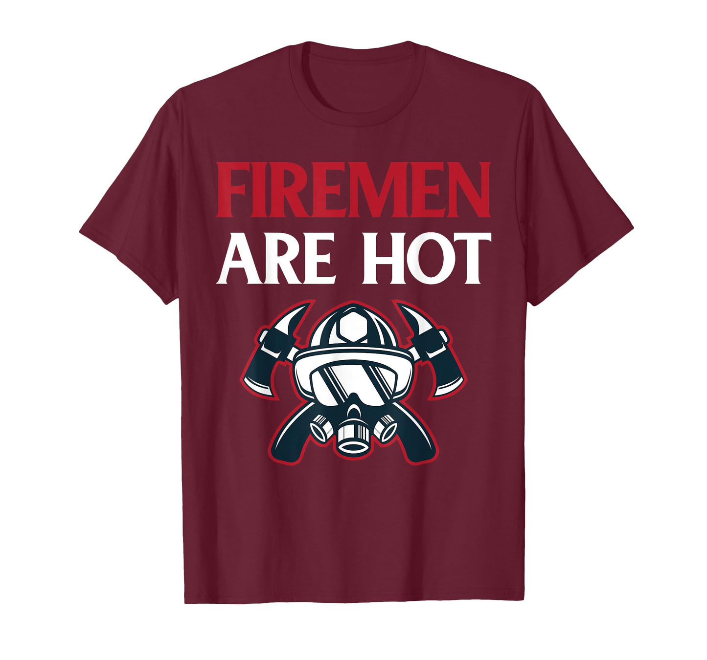 Firefighter Gift Funny Firemen are Hot T-Shirt