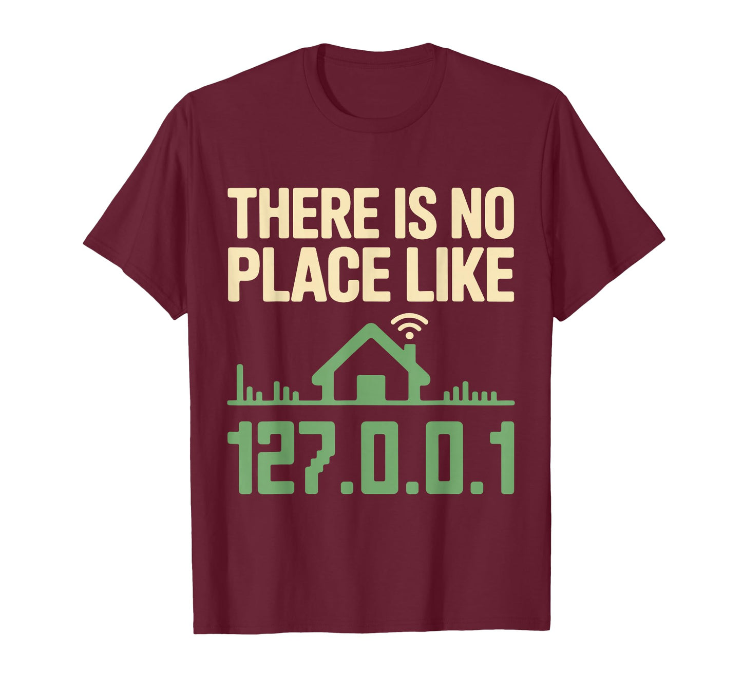 There is No Place Like 127.0.0.1 Funny Geek Programmer T-Shirt
