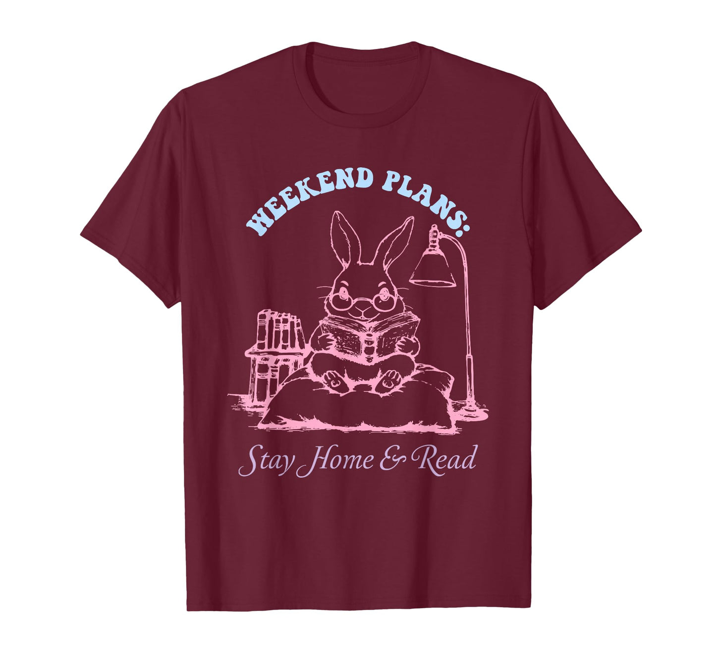 Weekend Plans: Stay Home & Read Funny Book Lovers T-Shirt