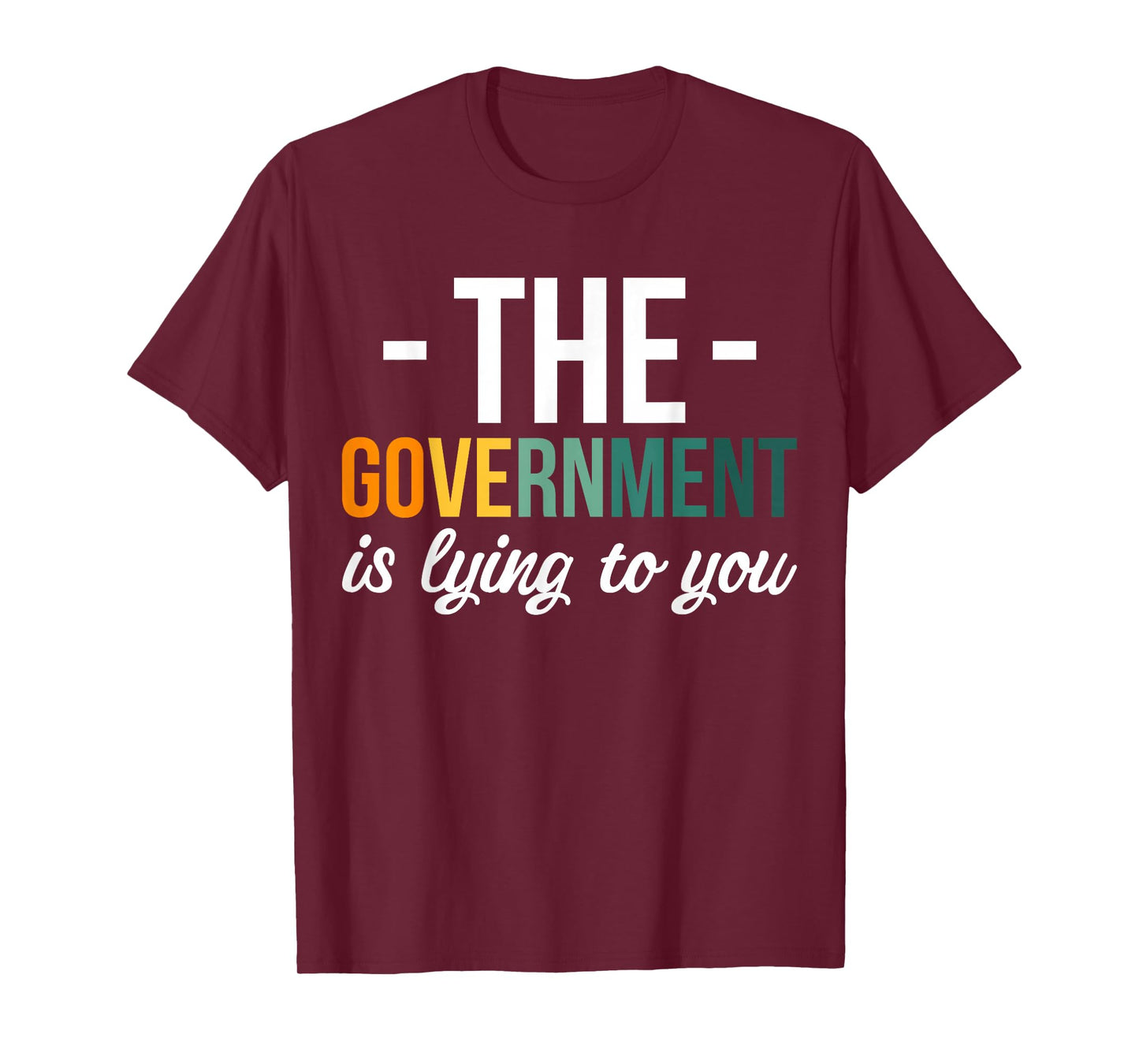 The Government Is Lying To You T-Shirt