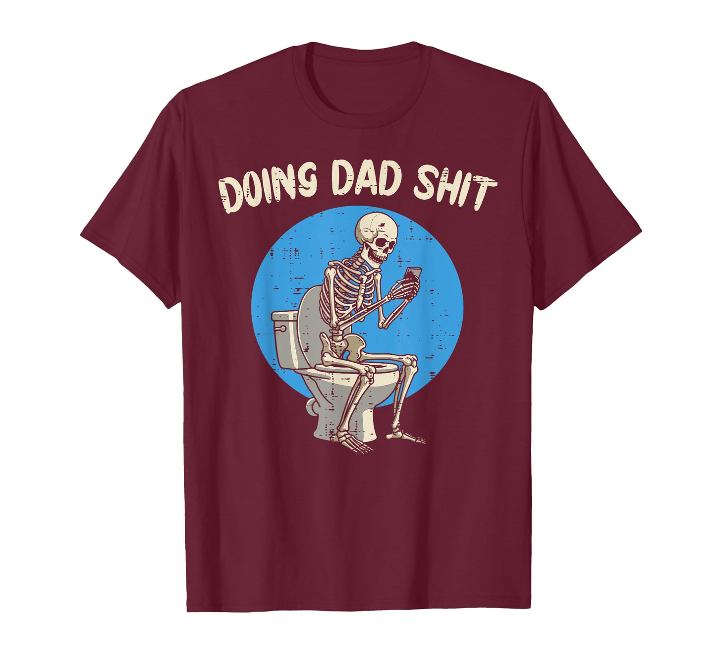 Fathers Day Skeleton Toilet Funny Doing Dad Shit Daddy Joke T-Shirt