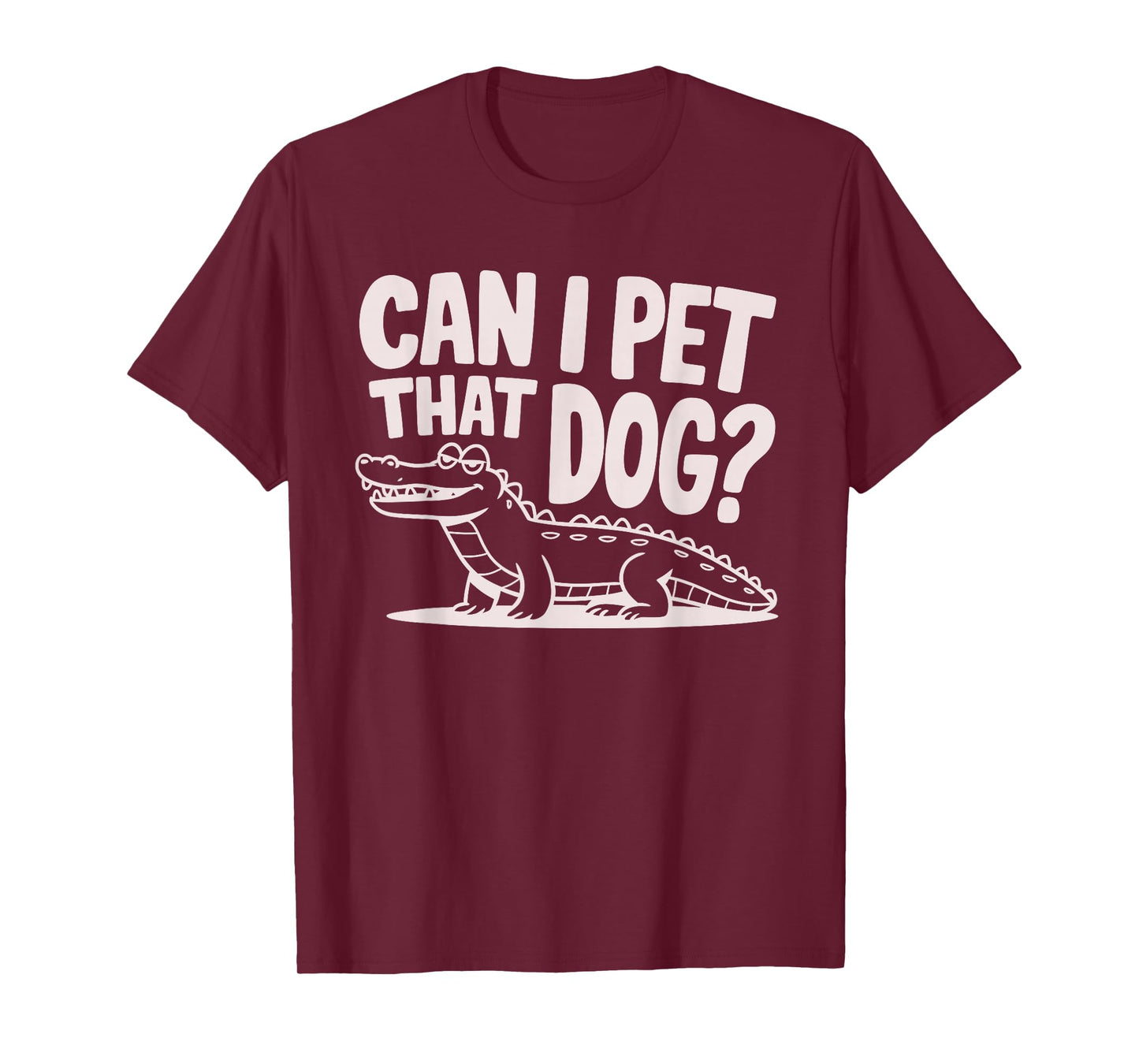 Funny Sarcastic Alligator Saying Can I Pet That Dog T-Shirt