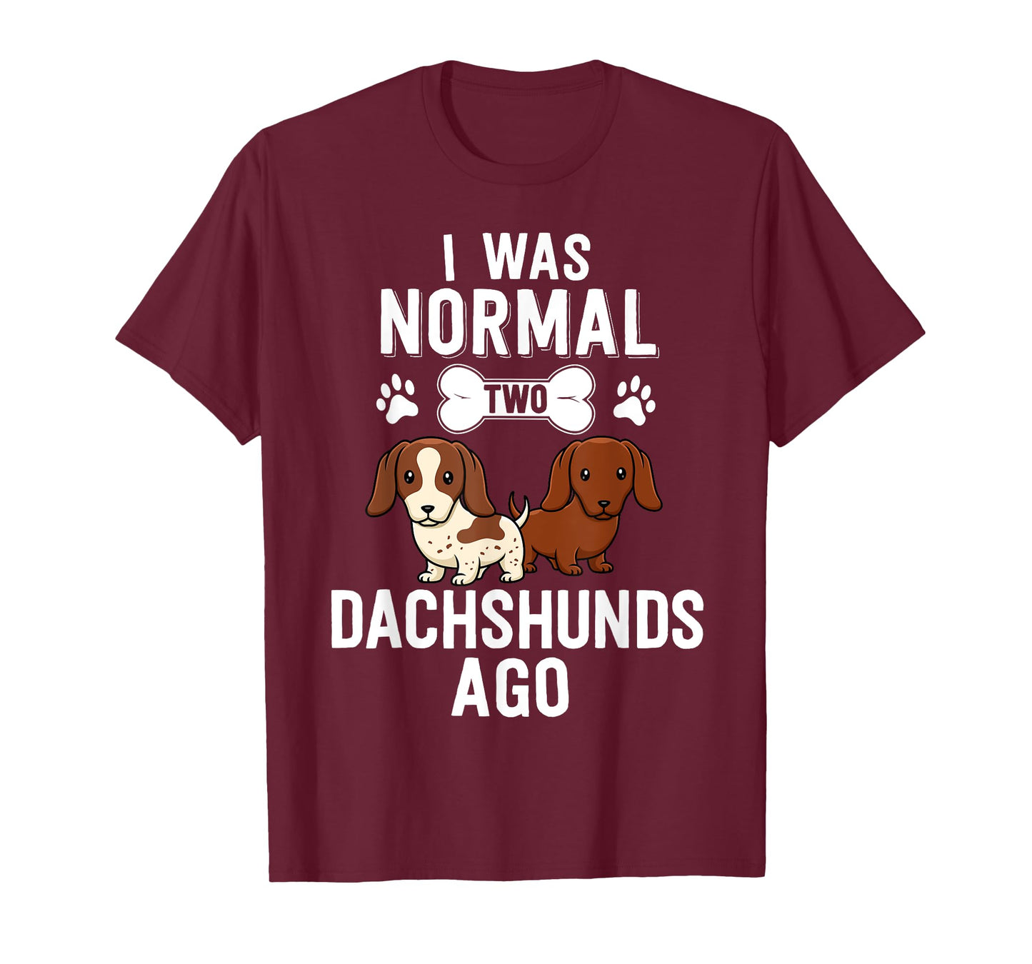 I was Normal 2 Dachshunds Ago Red Piebald Doxie Dog Lover Men Women Girls Kids T-Shirt