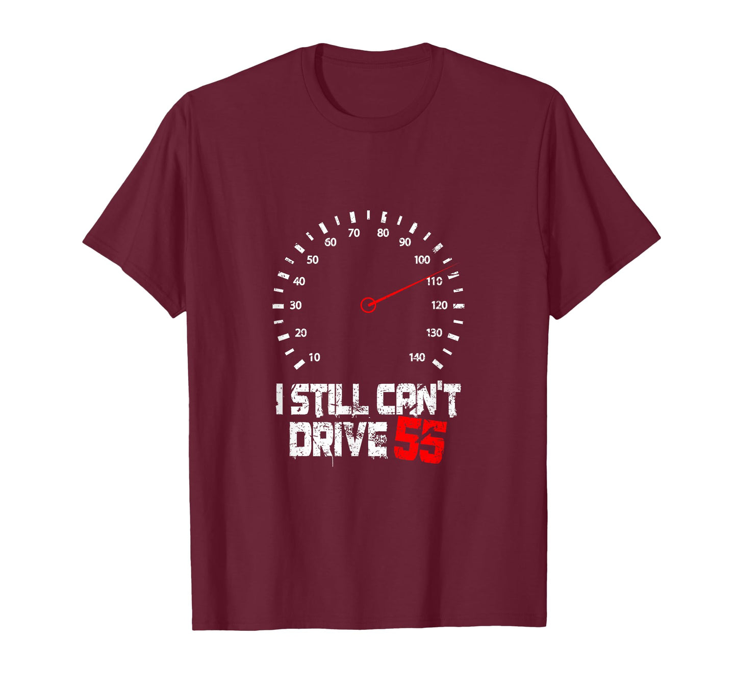 I Still Can't Drive 55 | Driving Speed Limit Violation Joke T-Shirt