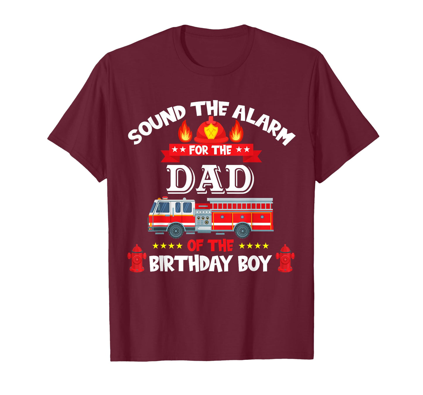 Sound The Alarm Dad Birthday Boy Fire Truck Lover Fireman T-Shirt