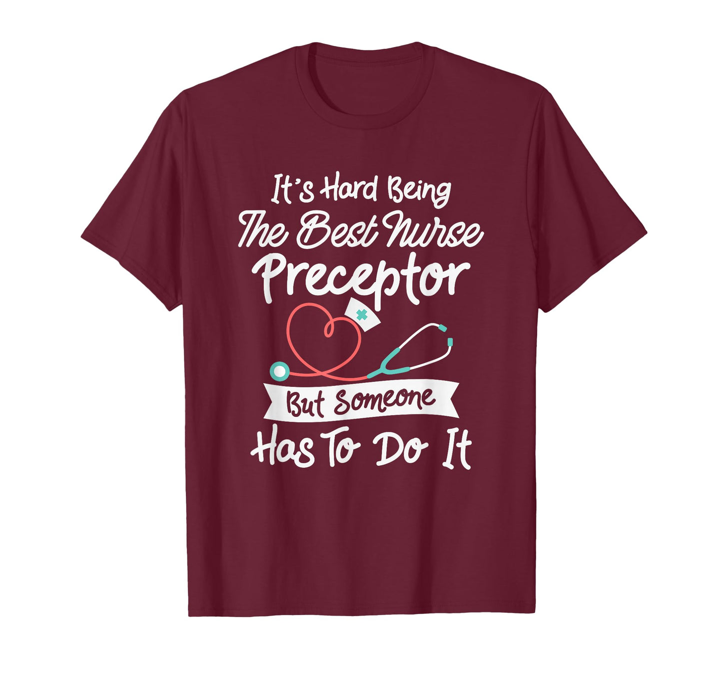 Hard Being The Best Nurse Preceptor T-Shirt