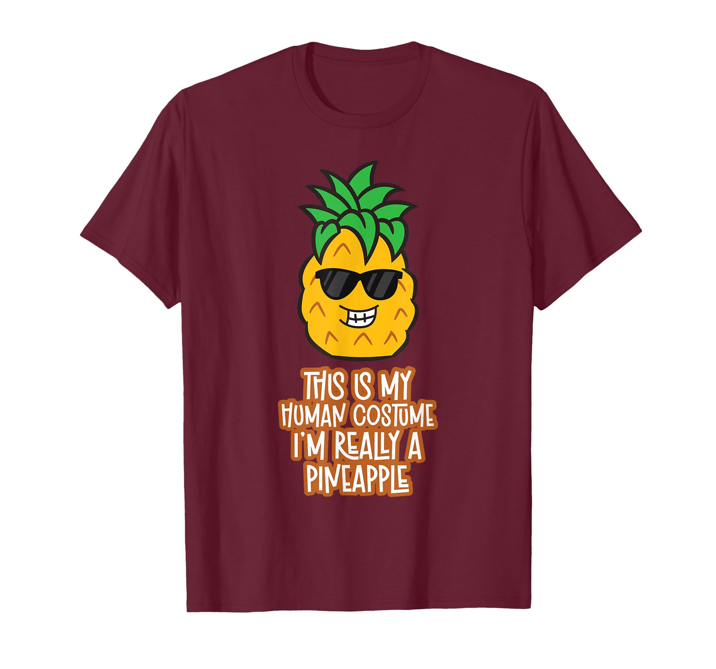 This Is My Human Costume I'm Really A Pineapple T-Shirt