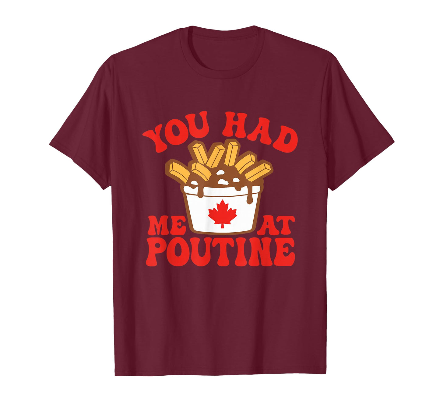 Funny Poutine You Had Me At Poutine Canada Canadian Flag T-Shirt