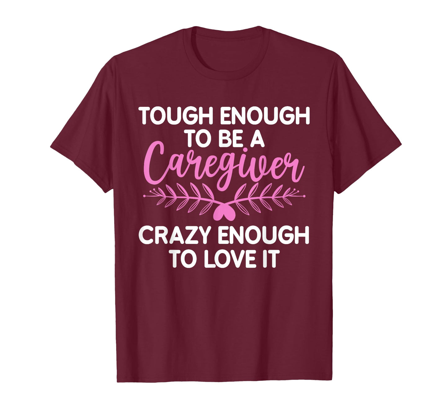 Funny Caregiver Art For Women Men Girls Caregiving Caregiver T-Shirt
