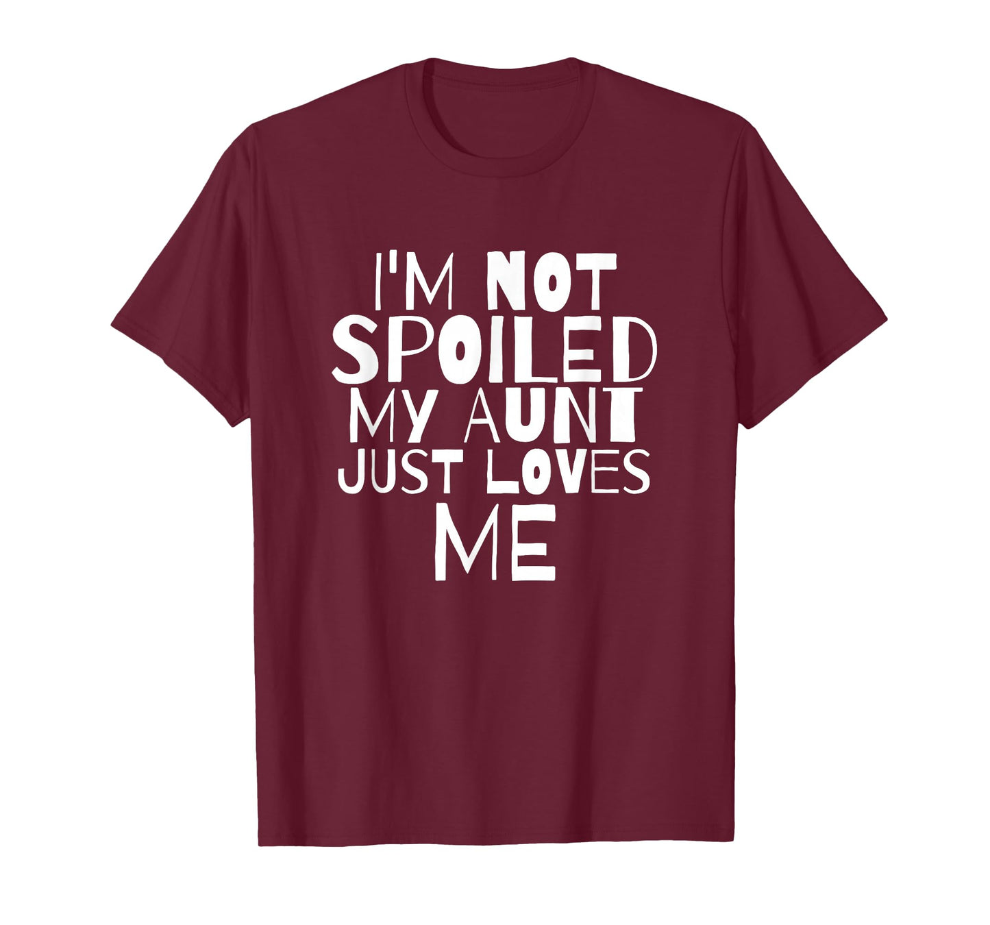 Im Not Spoiled My Aunt Just Loves Me Auntie child T Shirt T-Shirt