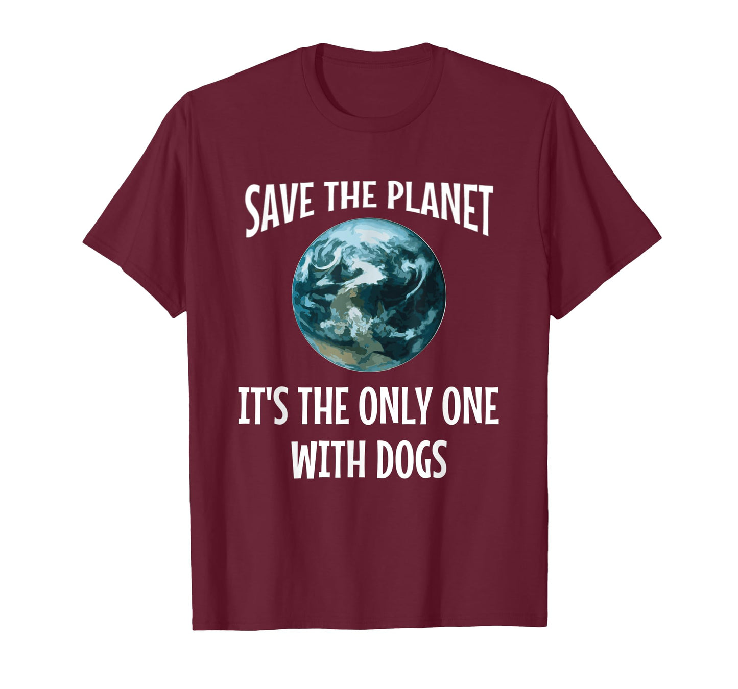 Funny Save the Planet It's The Only One with Dogs Gift T-Shirt