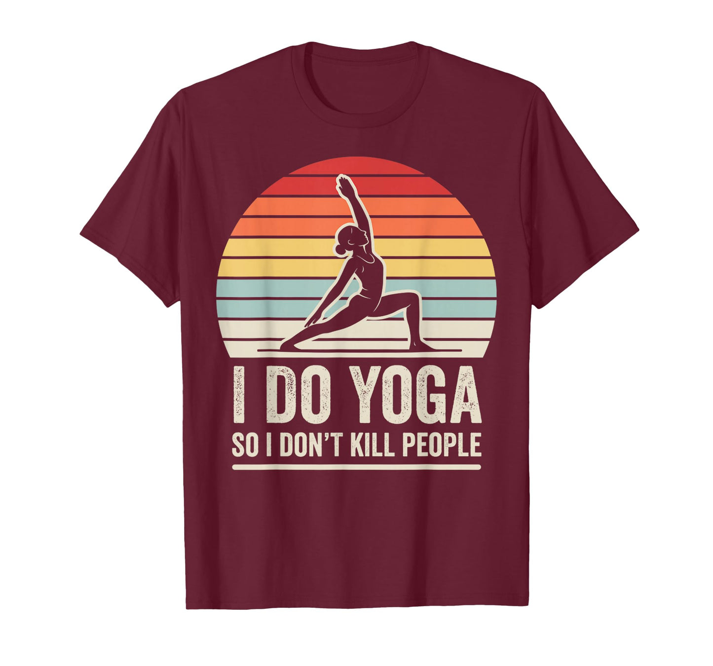 I Do Yoga So I Don't Kill People Retro T-Shirt
