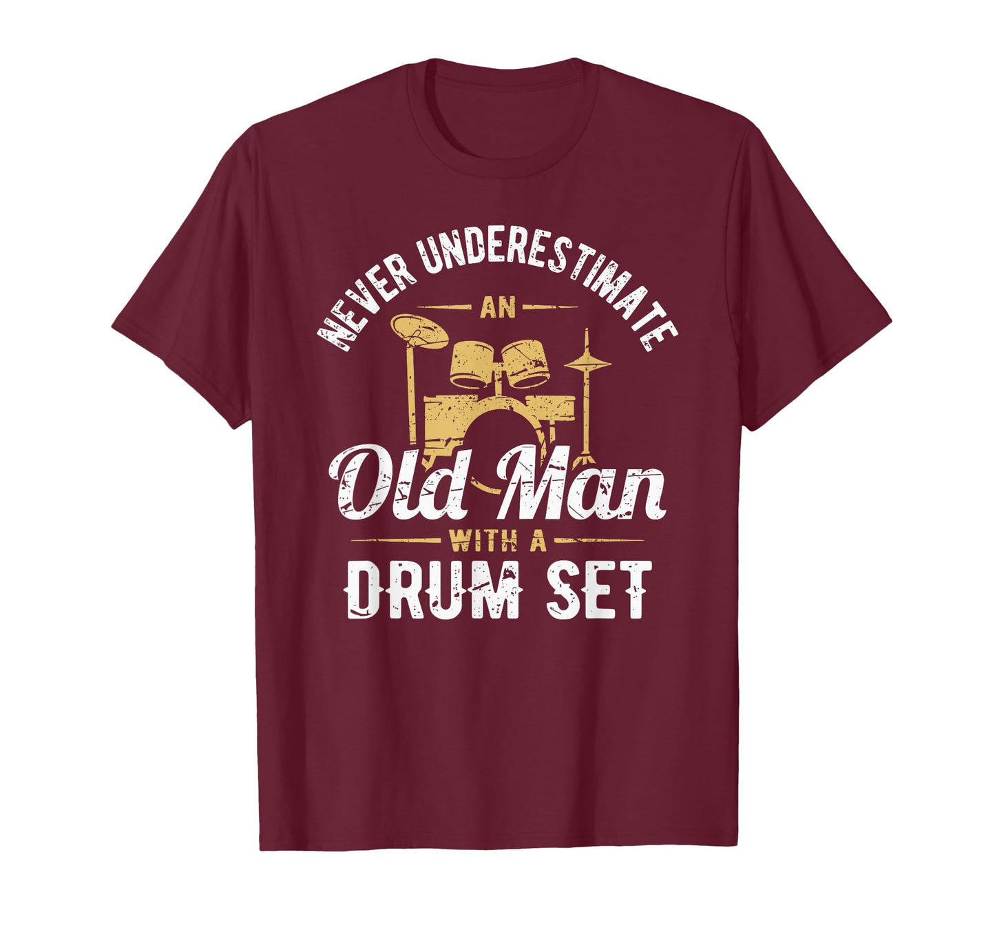 Never Underestimate An Old Man With A Drum Set Drummer T-Shirt