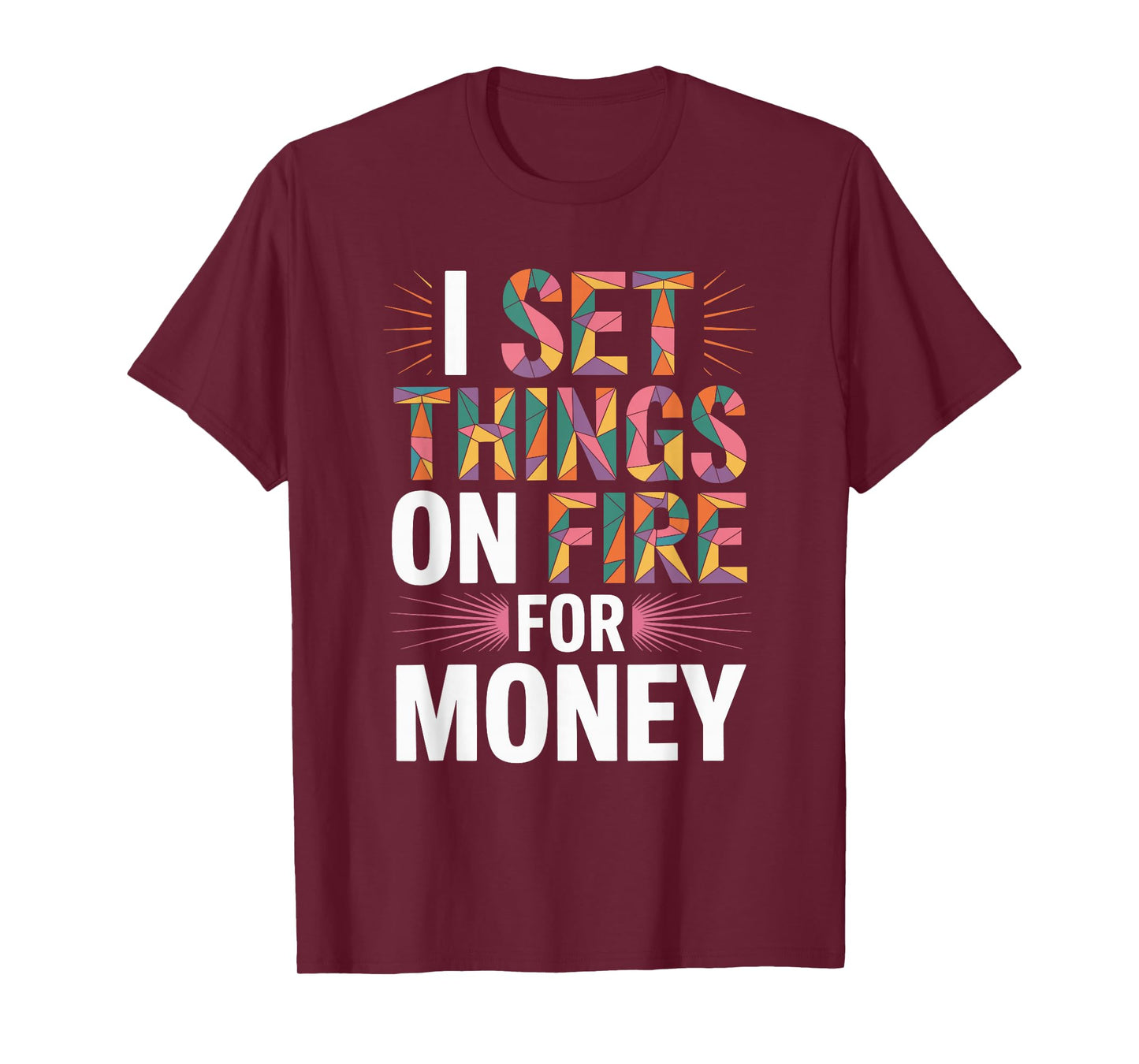 I Set Things On Fire for Money, Stained Glass Mosaic Artist T-Shirt