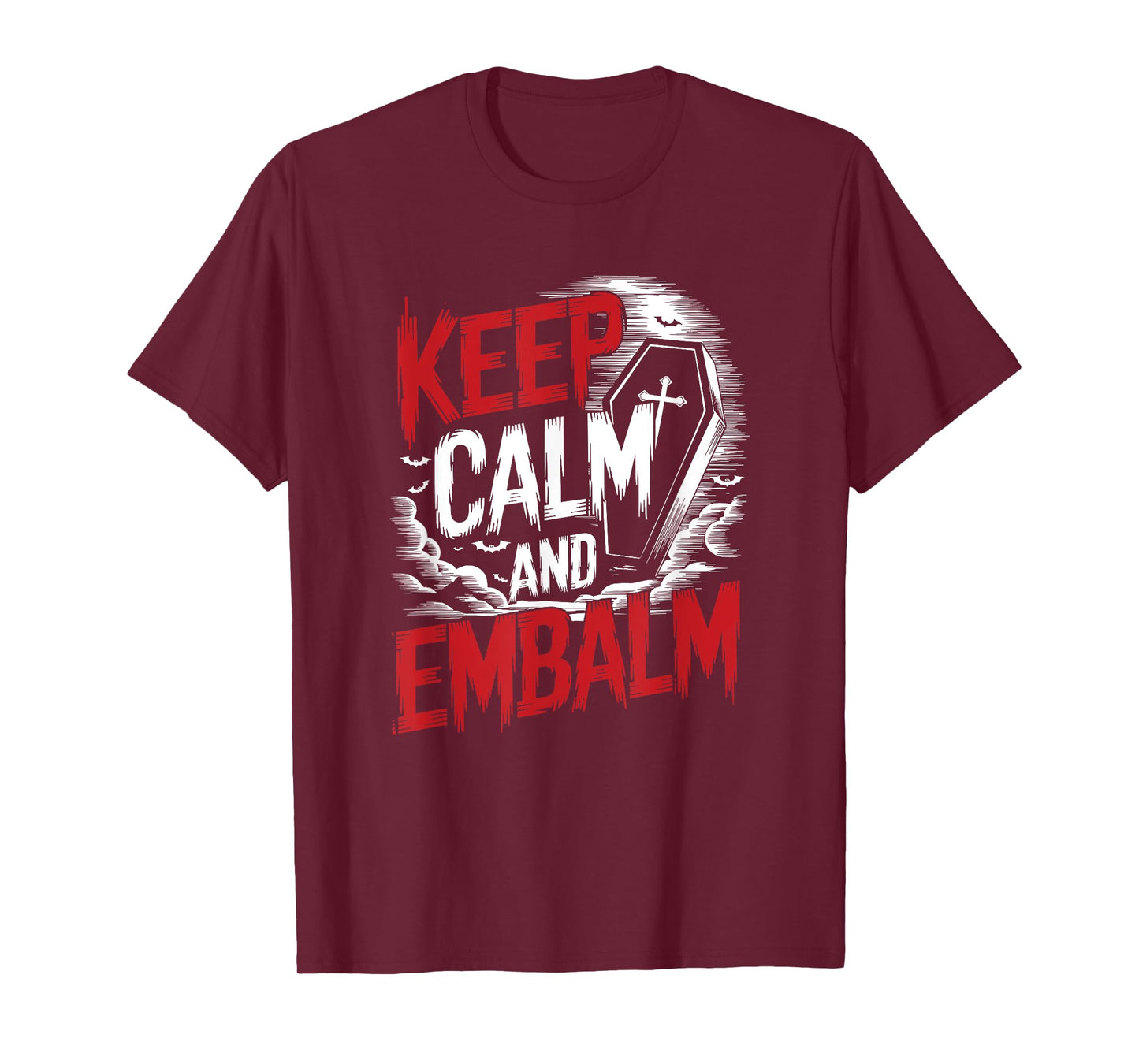 Funeral Director Embalmer Mortician, Keep Calm And Embalm T-Shirt