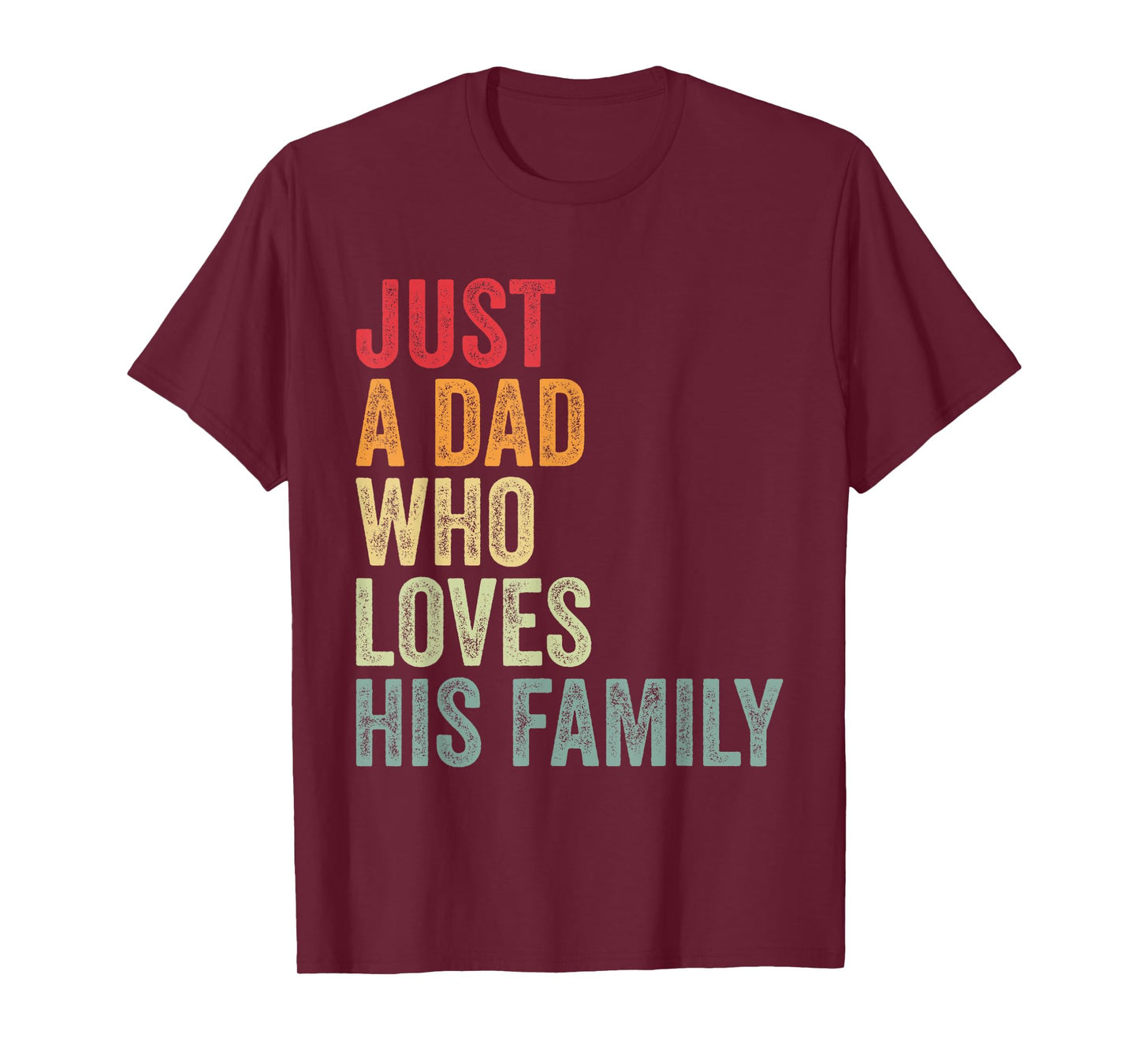 Just a Dad Who Loves His Family, Father Family Love Dad T-Shirt