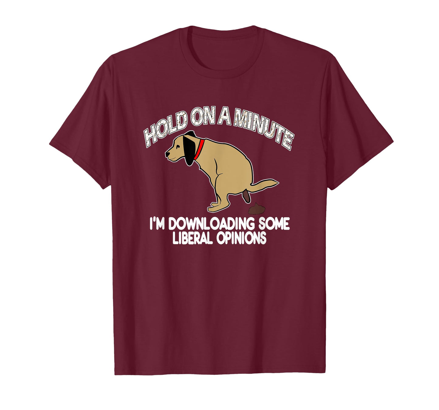 Funny Conservative Politics Liberal Opinions Pooping Dog T-Shirt