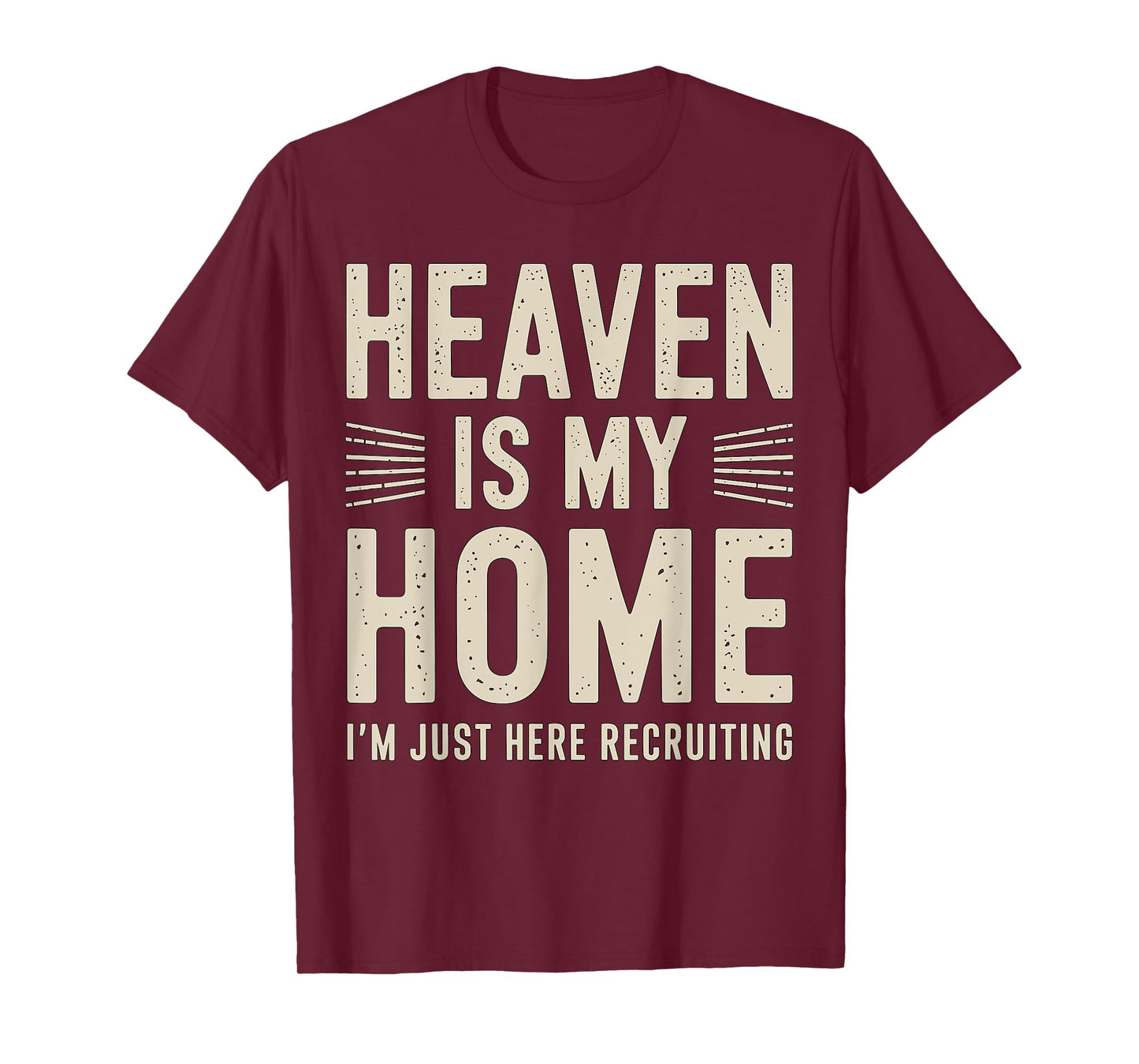 Heaven is my Home I'm just here Recruiting Christian T-Shirt