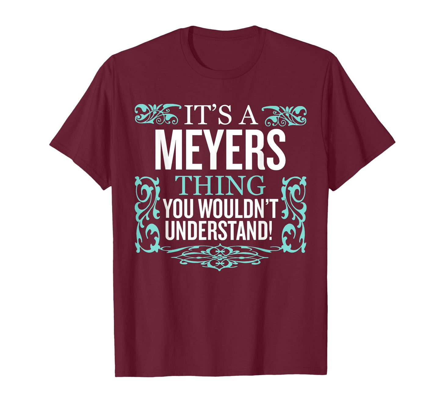 It's Meyers Thing You Wouldn't Understand Funny Men Women T-Shirt