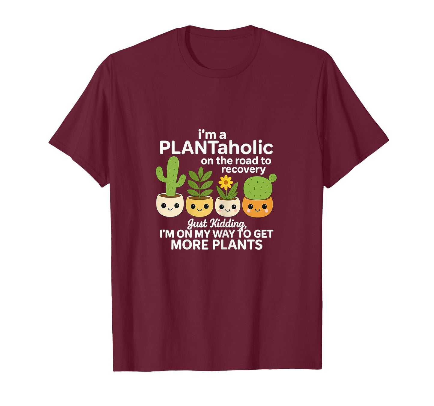 Plantaholic On The Road to Recovery Funny Plant Design T-Shirt