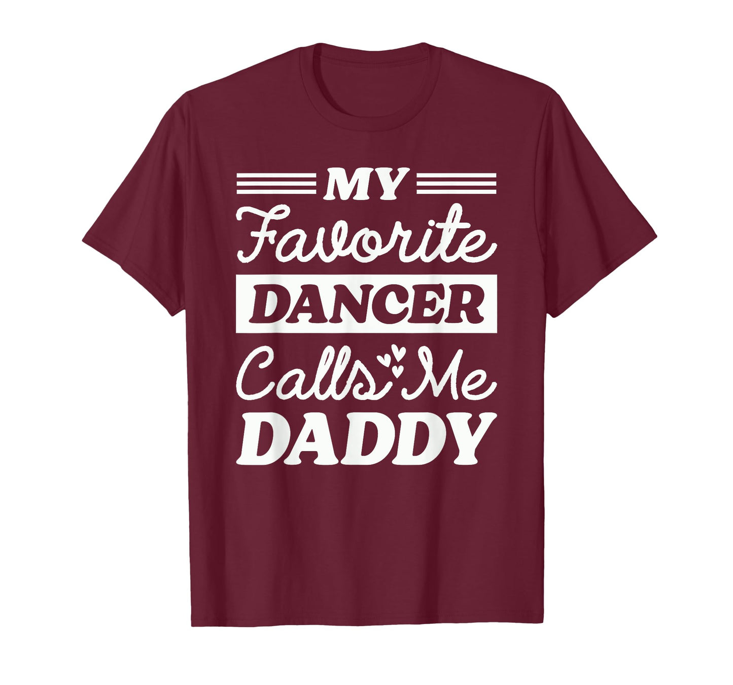 My Favorite Dancer Calls Me Daddy Funny Fathers Day Dancing T-Shirt